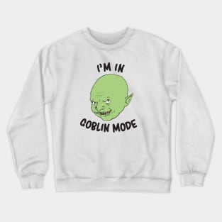 Goblin Mode Crewneck Sweatshirt